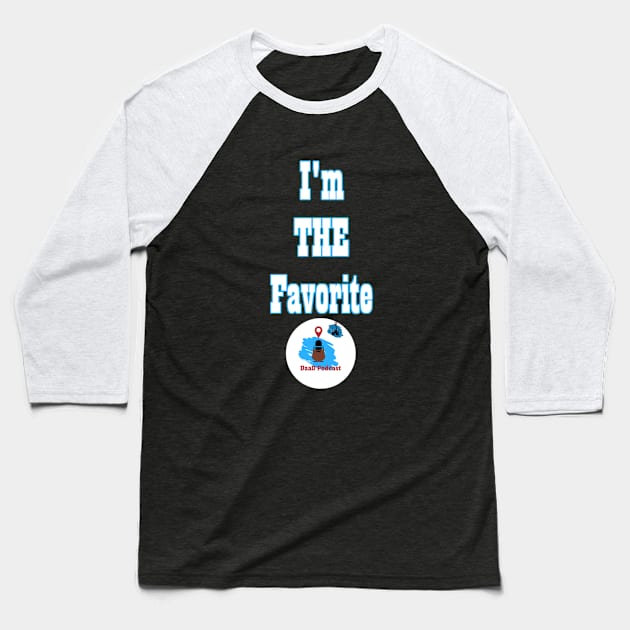 I’m the Favorite Baseball T-Shirt by DisTwits Network